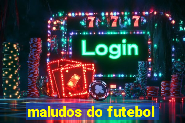 maludos do futebol